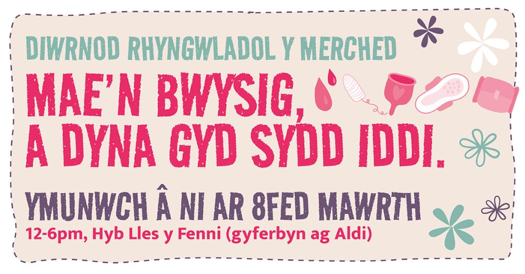 Diwrnod rhyngwladol y merched - Mae'n bwysig, a dyna gyd sydd iddi. Ymunwch a ni ar 8Fed Mawrth 12-6pm Hyb Lles y Fenni (gyferbyn ag Aldi)