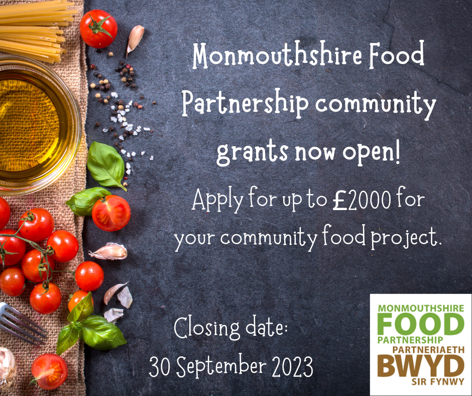 Monmouthshire Food Partnership community grants now open! 
Apply for up to £2000 for your community food project. 

Closing date: 30 September 2023